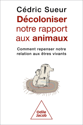 Décoloniser notre rapport aux animaux