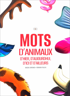 Mots d’animaux d’hier, d’aujourd’hui, d’ici et d’ailleurs