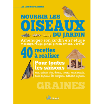 Nourrir les oiseaux du jardin, 40 recettes à réaliser