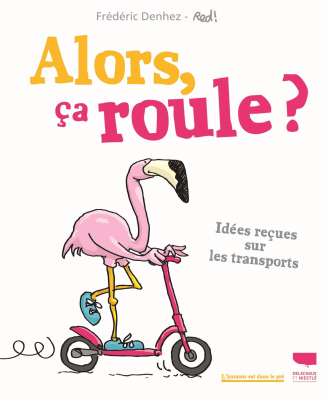 Alors, ça roule ? Idées reçues sur les transports