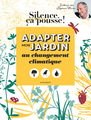 Silence ça pousse ! Adapter mon jardin au changement climatique