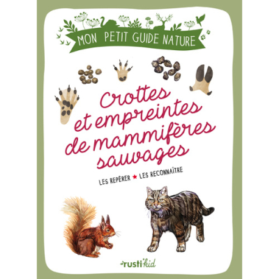 Mon petit guide nature - Crottes et empreintes de mammifères sauvages