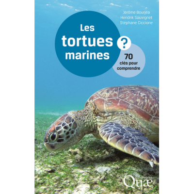 Les tortues marines, 70 clés pour comprendre