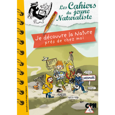 Les cahiers techniques - Je découvre la nature près de chez moi