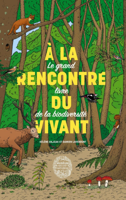 À la rencontre du vivant - Le grand livre de la biodiversité