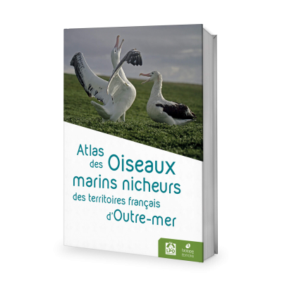 Atlas des oiseaux marins nicheurs des territoires français d’outre-mer