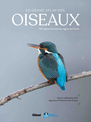 Le Grand Atlas des oiseaux - 2e édition