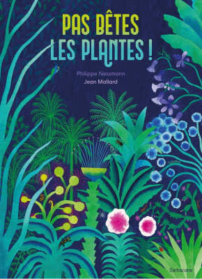 Pas bêtes les plantes !