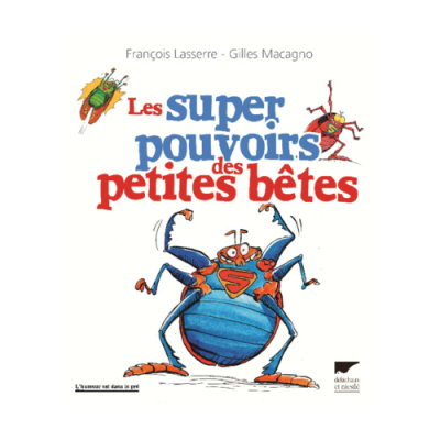 Les super pouvoirs des petites bêtes