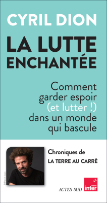 La lutte enchantée - Comment garder espoir (et lutter !) dans un monde qui bascule