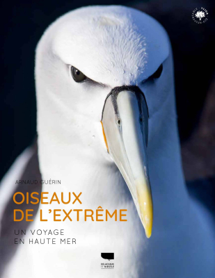 Oiseaux de l'extrême - Un voyage en haute mer