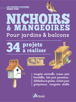 Nichoirs et mangeoires, 34 projets à réaliser - nouvelle édition