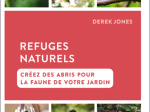 Refuges naturels - Créez des abris pour la faune de votre jardin